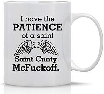 Bir Azizin Sabrına Sahibim. Saint Cunty McFuckoff - 11OZ Kahve Kupası - Komik Alaycı Kahve Kupası-Arkadaşlar, Sevdikleriniz